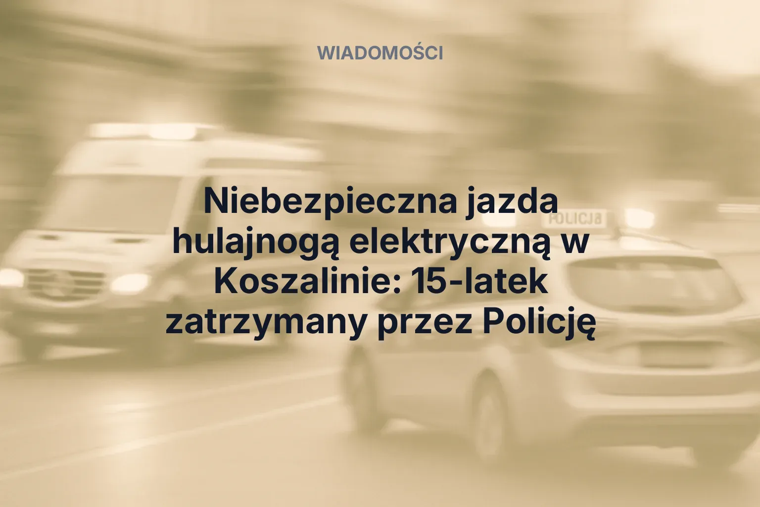 Artykuł: Niebezpieczna jazda hulajnogą elektryczną w Koszalinie: 15-latek zatrzymany przez Policję