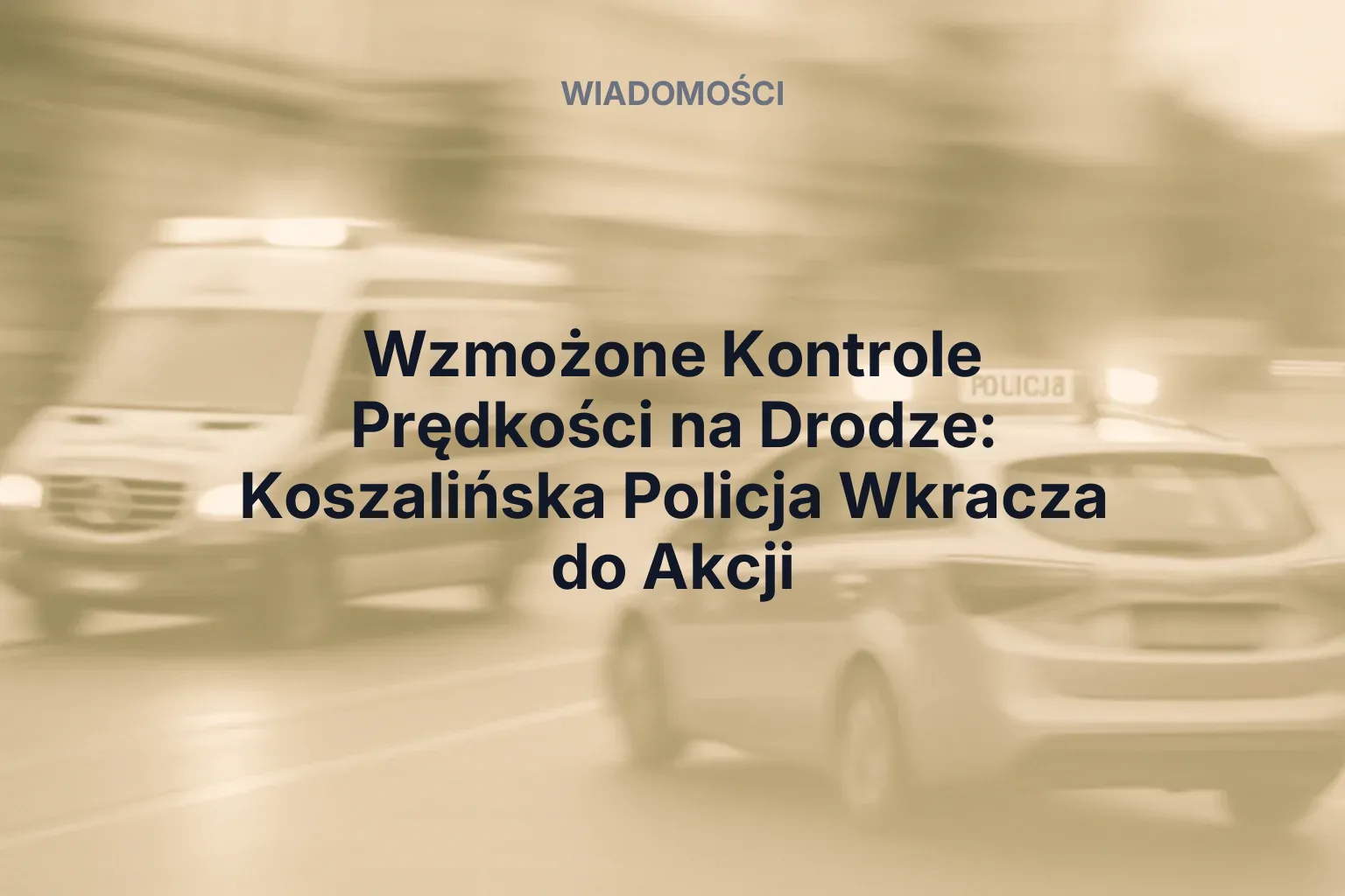 Artykuł: Wzmożone Kontrole Prędkości na Drodze: Koszalińska Policja Wkracza do Akcji