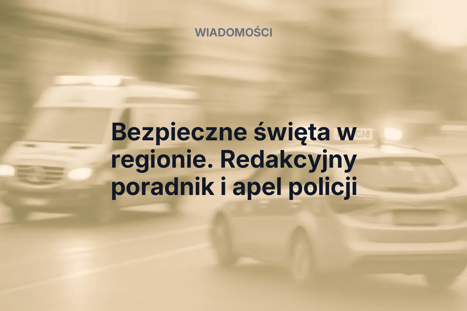 Miniatura: Bezpieczne święta w regionie. Redakcyjny poradnik i apel policji
